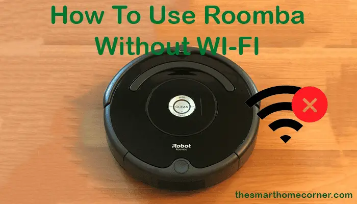 How To Use Roomba Without WI-FI