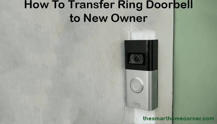 How To Transfer Ring Doorbell to New Owner