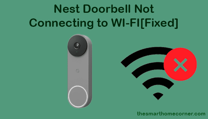 Nest Doorbell Not Connecting to WI-FI