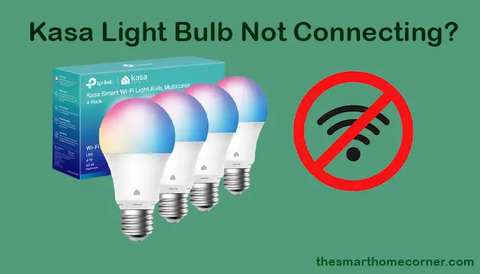 kasa light bulb not connecting
