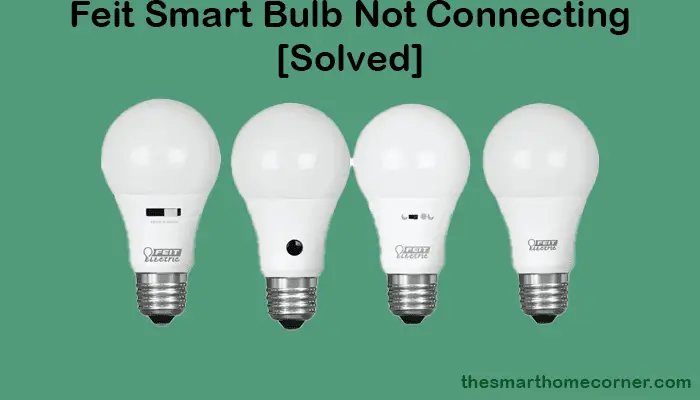 Feit Smart Bulb Not Connecting